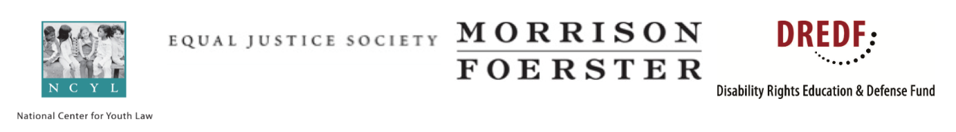 National Center for Youth Law, Equal Justice Society, Morrison Foerester and DREDF.