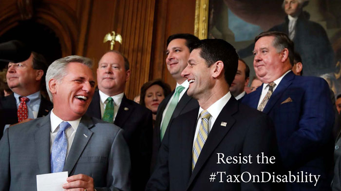 GOP members of congress laughing. The words Resist the #TaxOnDisabilty.