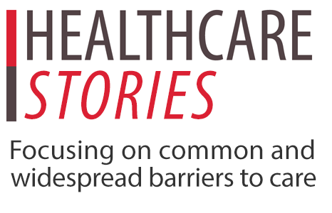 Healthcare Stories. Focusing on comon and widespread barriers care.