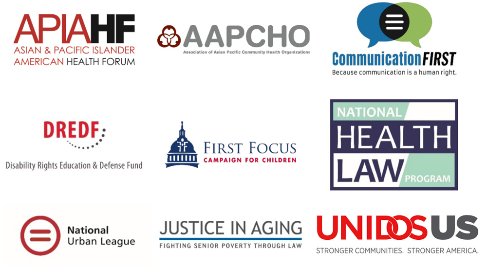 APIAHF, AAPCHO, Communications First, DREDF, First Focus Campaign For Children, National Health Law Program, National Urban League, Justice in Aging and UndiosUS