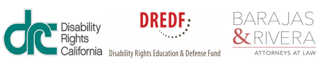 DRC Disability Rights California, DREDF, and Barajas and Rivera Attorneys at Law