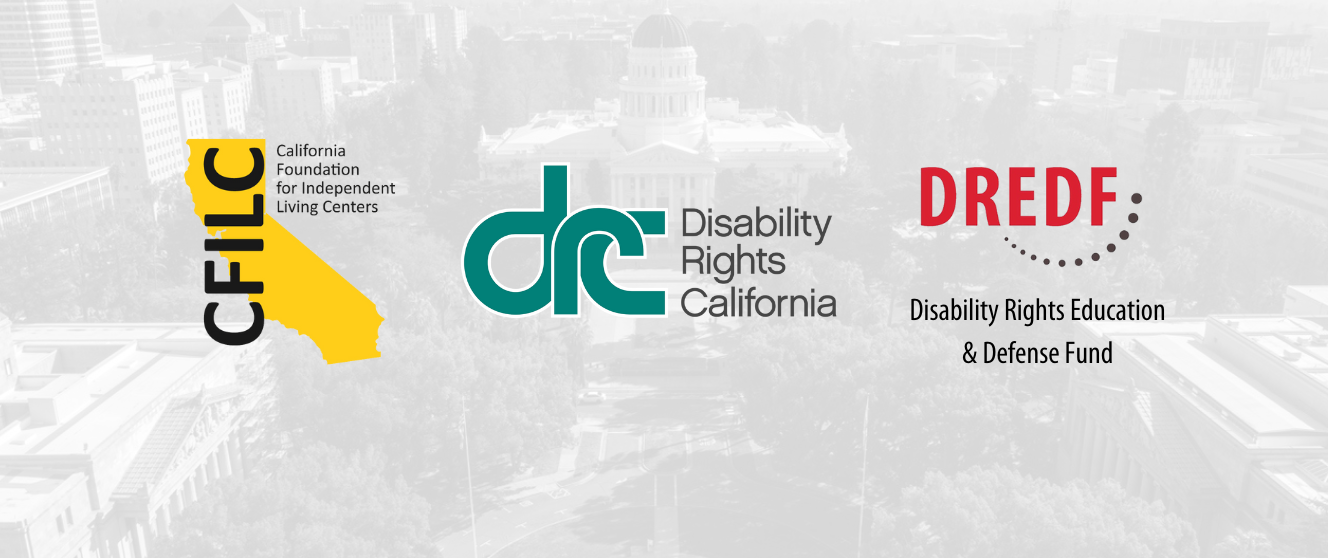 Logos for CFILC, DRC and DREDF on top of a black and white aerial photograph of the capitol building in Sacramento, California