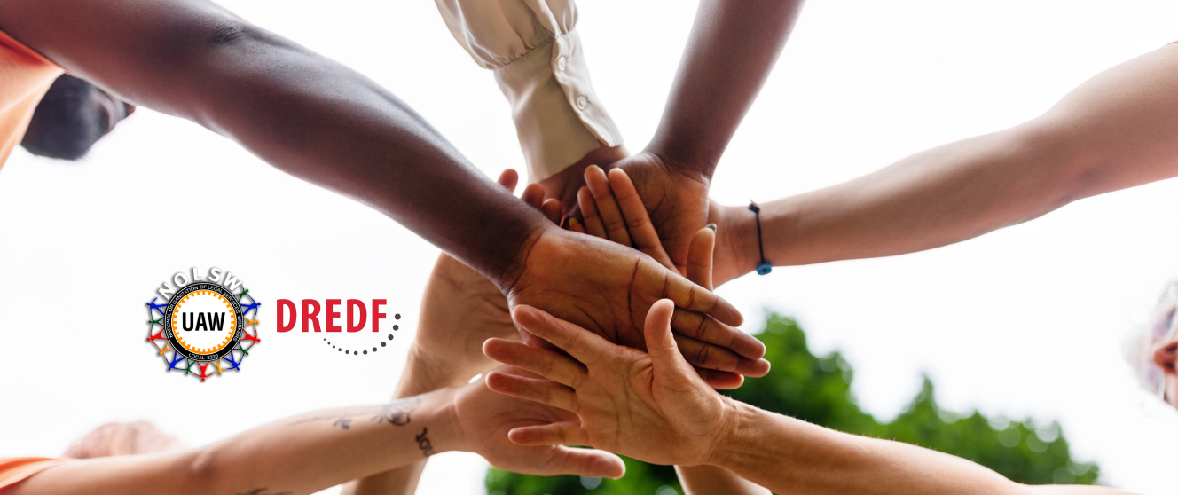 Group of people in a circle stacking their hands, with the logo for DREDF and for National Organization of Legal Services Workers, UAW Local 2320