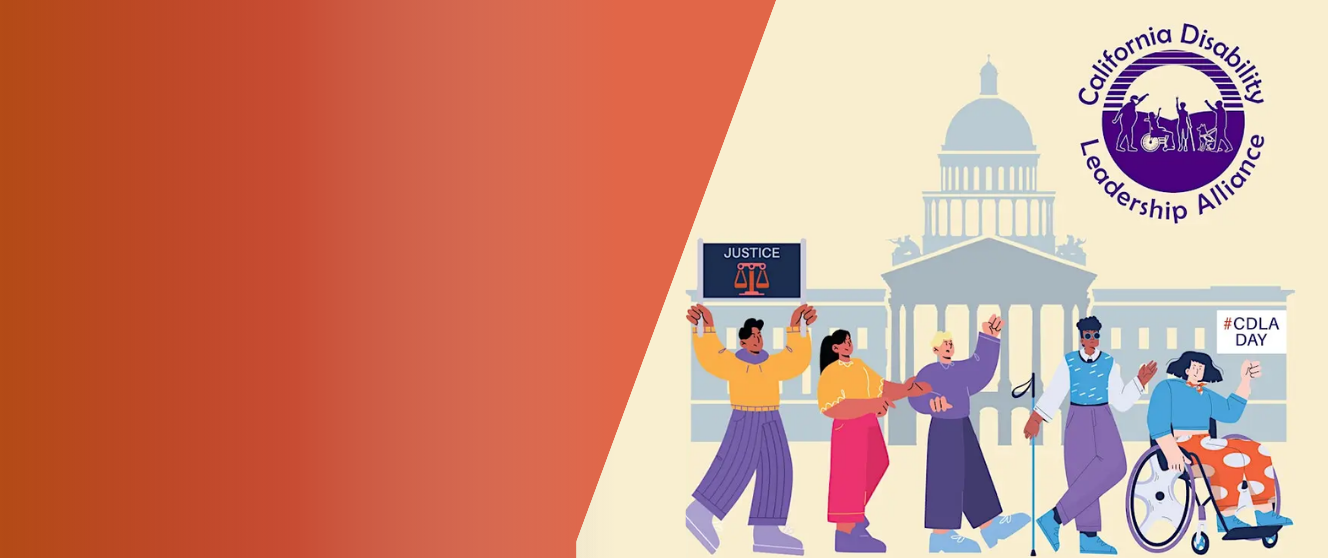 Graphic illustration of five people with different disabilities in front of a capitol building. One holds up a sign that reads Justice. The California Disability Leadership Alliance is in the top right corner.